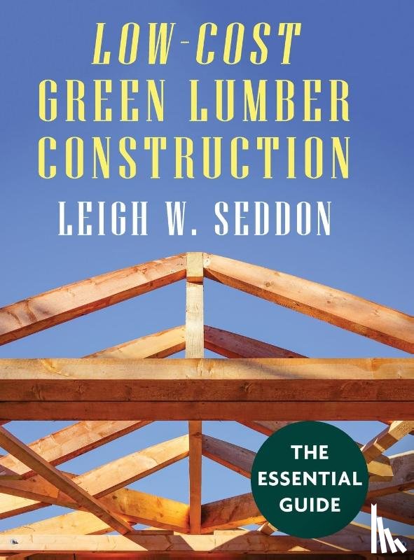 Seddon, Leigh W - Low Cost Green Lumber Construction