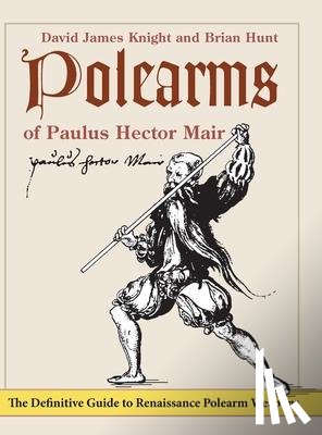 Knight, David James, Hunt, Brian - Polearms of Paulus Hector Mair