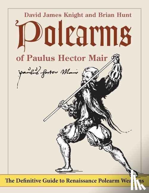 Knight, David James, Hunt, Brian - Polearms of Paulus Hector Mair