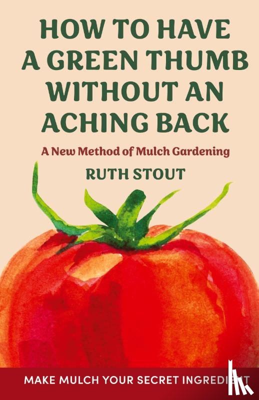 Stout, Ruth - How to have a green thumb without an aching back