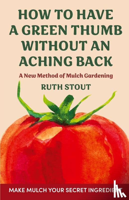 Stout, Ruth - How to have a green thumb without an aching back