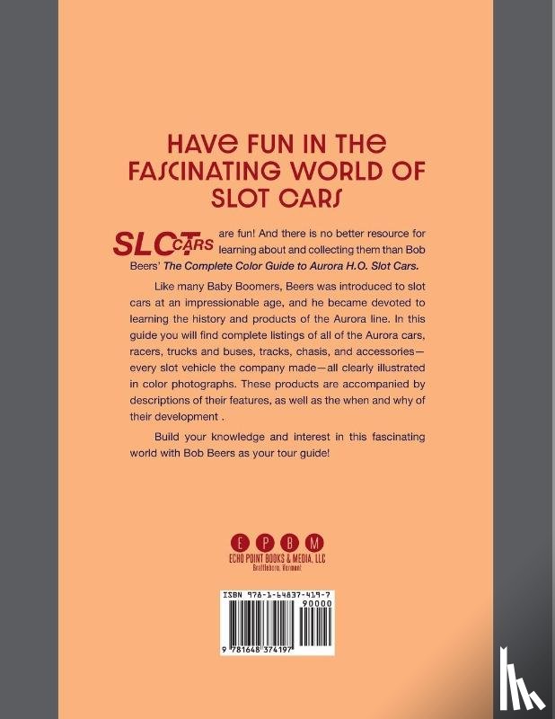 Beers, Bob - The Complete Color Guide to Aurora H. O. Slot Cars