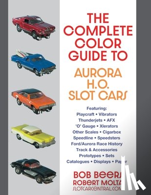Beers, Bob - The Complete Color Guide to Aurora H. O. Slot Cars
