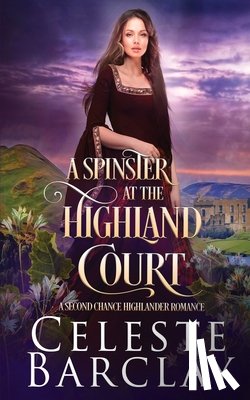Barclay, Celeste - A Spinster at the Highland Court