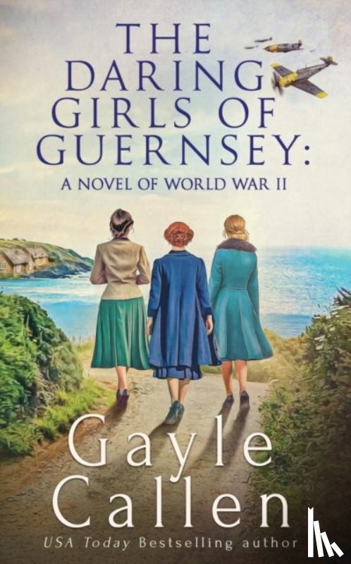 Callen, Gayle - The Daring Girls of Guernsey