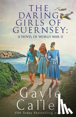Callen, Gayle - The Daring Girls of Guernsey