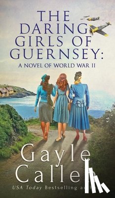 Callen, Gayle - The Daring Girls of Guernsey