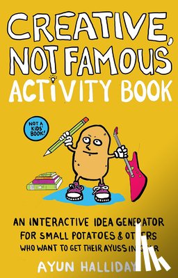 Halliday, Ayun - Creative, Not Famous Activity Book