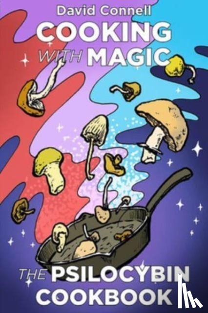 Connell, David - Cooking with Magic Mushrooms