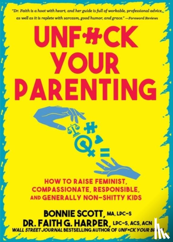 Scott, Bonnie, Harper, Faith G. - Unfuck Your Parenting