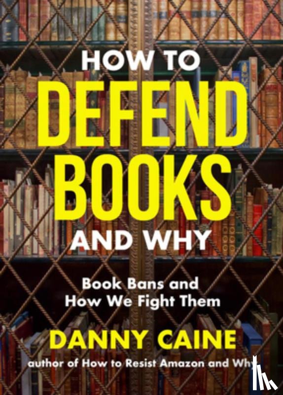 Caine, Danny - How to Defend Books and Why