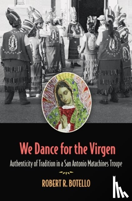 Botello, Robert R. - We Dance for the Virgen Volume 19