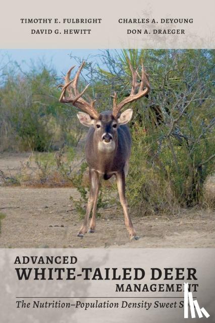 Fulbright, Timothy Edward, DeYoung, Charles A., Hewitt, David G., Draeger, Don A. - Advanced White-Tailed Deer Management