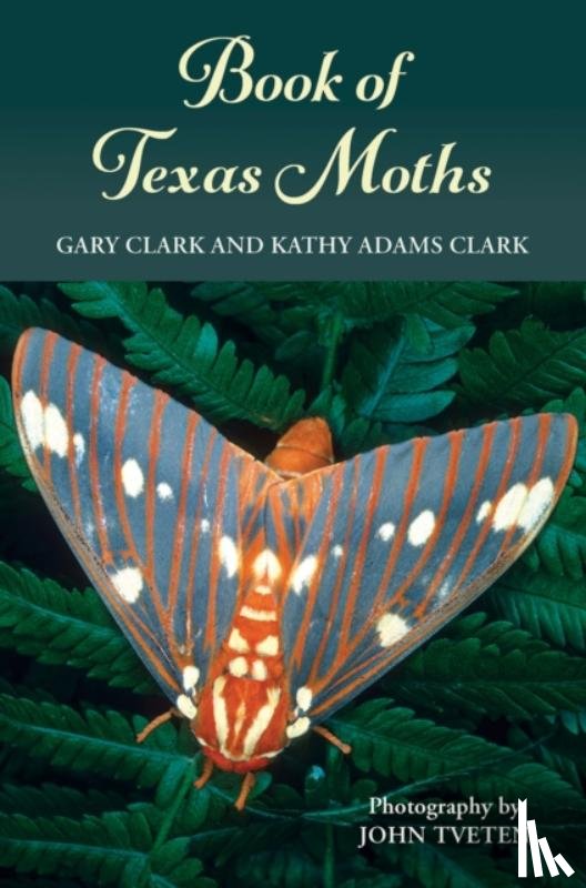 Clark, Gary, Clark, Kathy Adams - Book of Texas Moths
