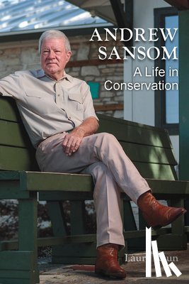 Raun, Laura - Andrew Sansom: A Life in Conservation