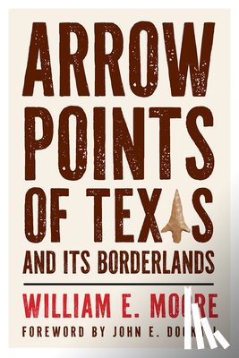 Moore, William E. - Arrow Points of Texas and Its Borderlands