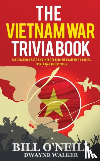 O'Neill, Bill, Walker, Dwayne - The Vietnam War Trivia Book