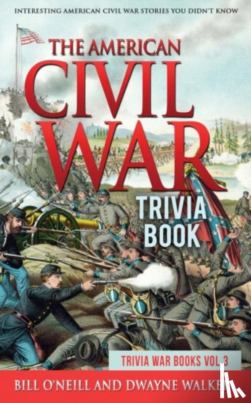 O'Neill, Bill, Walker, Dwayne - The American Civil War Trivia Book