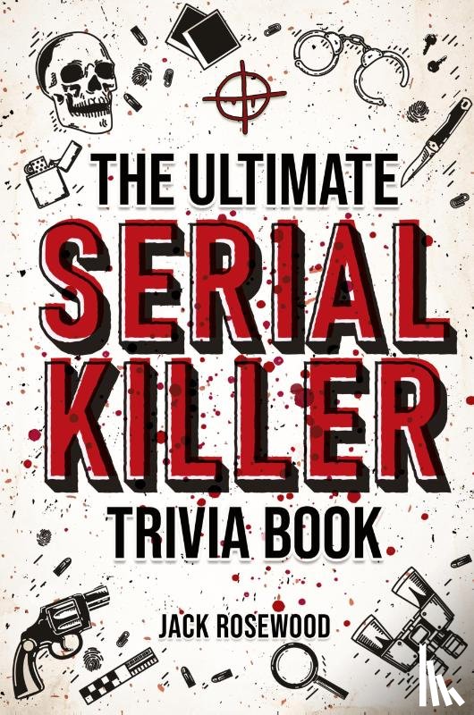 Rosewood, Jack - The Ultimate Serial Killer Trivia Book