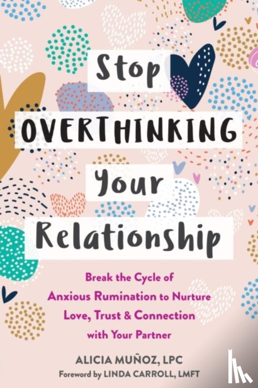 Munoz, Alicia, Carroll, Linda - Stop Overthinking Your Relationship