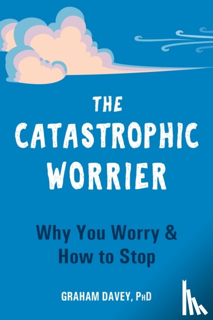 Davey, Graham - The Catastrophic Worrier