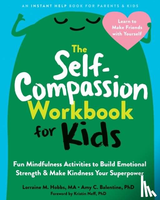 Balentine, Amy C., Neff, Kristin, Hobbs, Lorraine M. - The Self-Compassion Workbook for Kids