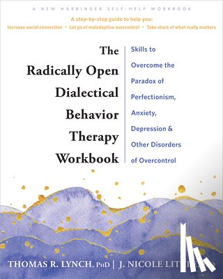 Little, J. Nicole, Lynch, Thomas R. - The Radically Open Dialectical Behavior Therapy Workbook