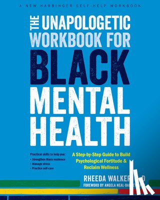 Neal-Barnett, Angela, Walker, Rheeda - The Unapologetic Workbook for Black Mental Health