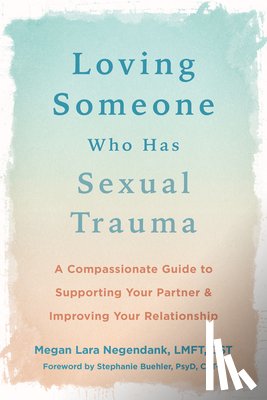 Negendank, Megan L - Loving Someone Who Has Sexual Trauma