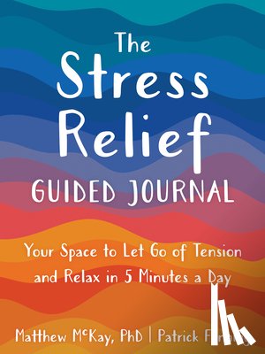 McKay, Matthew, Fanning, Patrick - The Stress Relief Guided Journal