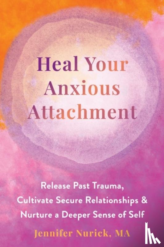 Nurick, Jennifer - Heal Your Anxious Attachment