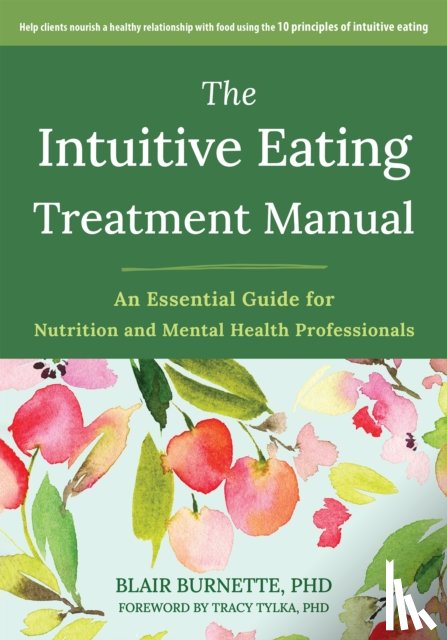 Burnette, Blair, Tribole, Evelyn - The Intuitive Eating Treatment Manual