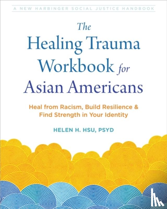 Hsu, Helen H. - The Healing Trauma Workbook for Asian Americans