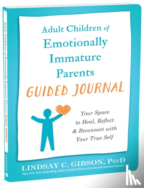 Gibson, Lindsay C - Adult Children of Emotionally Immature Parents Guided Journal