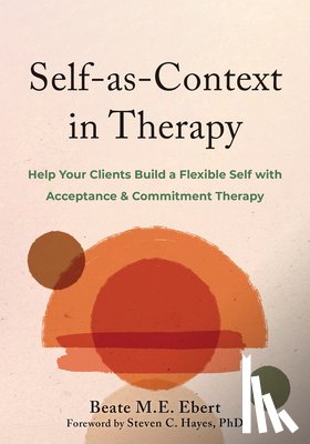 Ebert, Beate M., Hayes, Steven C. - Self-as-Context in Therapy