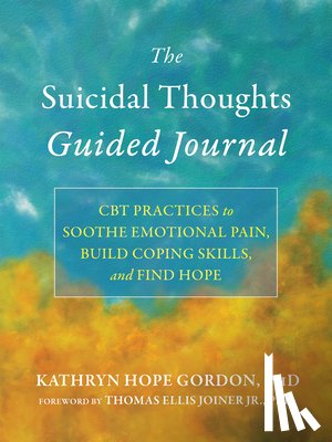 Gordon, Katie, Joiner, Thomas Ellis - The Suicidal Thoughts Guided Journal