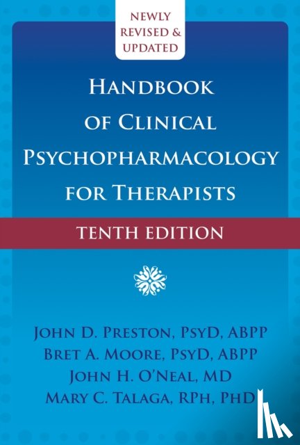 Moore, Bret A., Preston, John D, O'Neal, John H, Talaga, Mary C. - Handbook of Clinical Psychopharmacology for Therapists (Tenth Edition)
