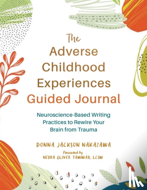 Nakazawa, Donna J. - The Adverse Childhood Experiences Guided Journal