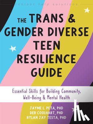 Coolhart, Deborah, Peta, Jayme L., Testa, Rylan Jay - The Trans and Gender Diverse Teen Resilience Guide