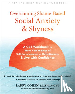 Cohen, Larry, Heimberg, Richard - Overcoming Shame-Based Social Anxiety and Shyness