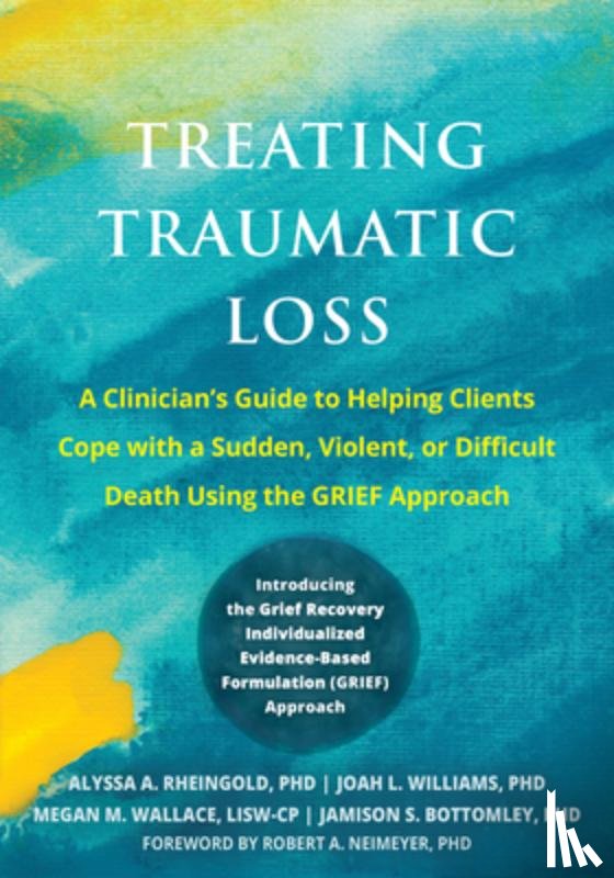 Rheingold, Alyssa A., Bottomley, Jamison S., Williams, Joah L., Wallace, Megan M. - Treating Traumatic Loss