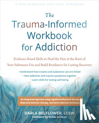 Reed, Bobbi Jo, Belflower, Darla - The Trauma-Informed Workbook for Addiction