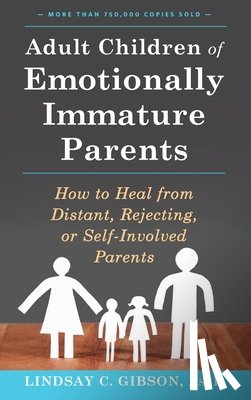 Gibson, Lindsay C - Gibson, L: Adult Children of Emotionally Immature Parents