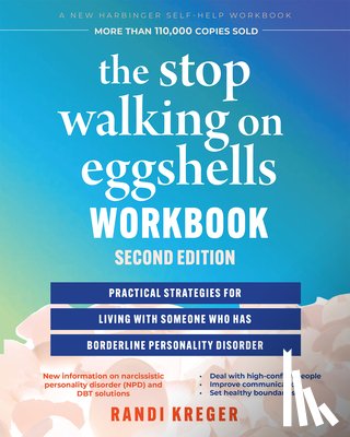 Kreger, Randi - The Stop Walking on Eggshells Workbook: Practical Strategies for Living with Someone Who Has Borderline Personality Disorder