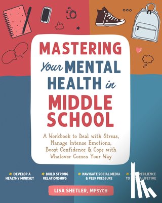Shetler, Lisa - Mastering Your Mental Health in Middle School