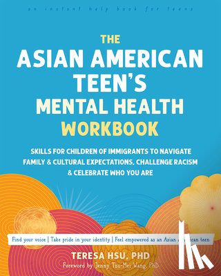 Wang, Jenny T., Hsu, Teresa - The Asian American Teen's Mental Health Workbook