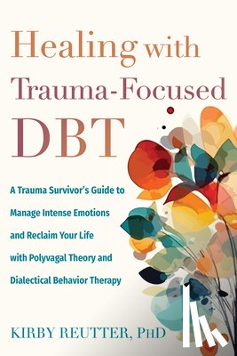 Reutter, Kirby - Healing with Trauma-Focused DBT