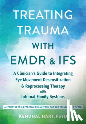 Hart, Kendhal - Treating Trauma with EMDR and IFS