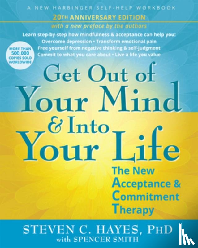 Smith, Spencer, Hayes, Steven C. - Get Out of Your Mind and Into Your Life