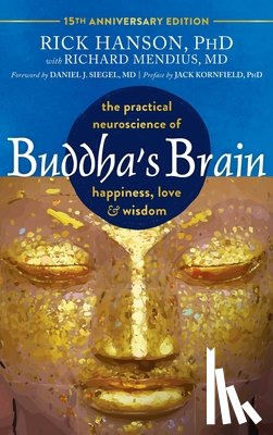 Hanson, Rick - Buddha's Brain: The Practical Neuroscience of Happiness, Love, and Wisdom
